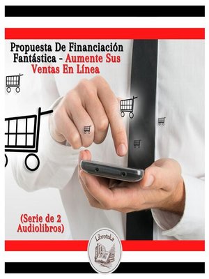 cover image of Propuesta De Financiación Fantástica--Aumente Sus Ventas En Línea (Serie de 2 Audiolibros)